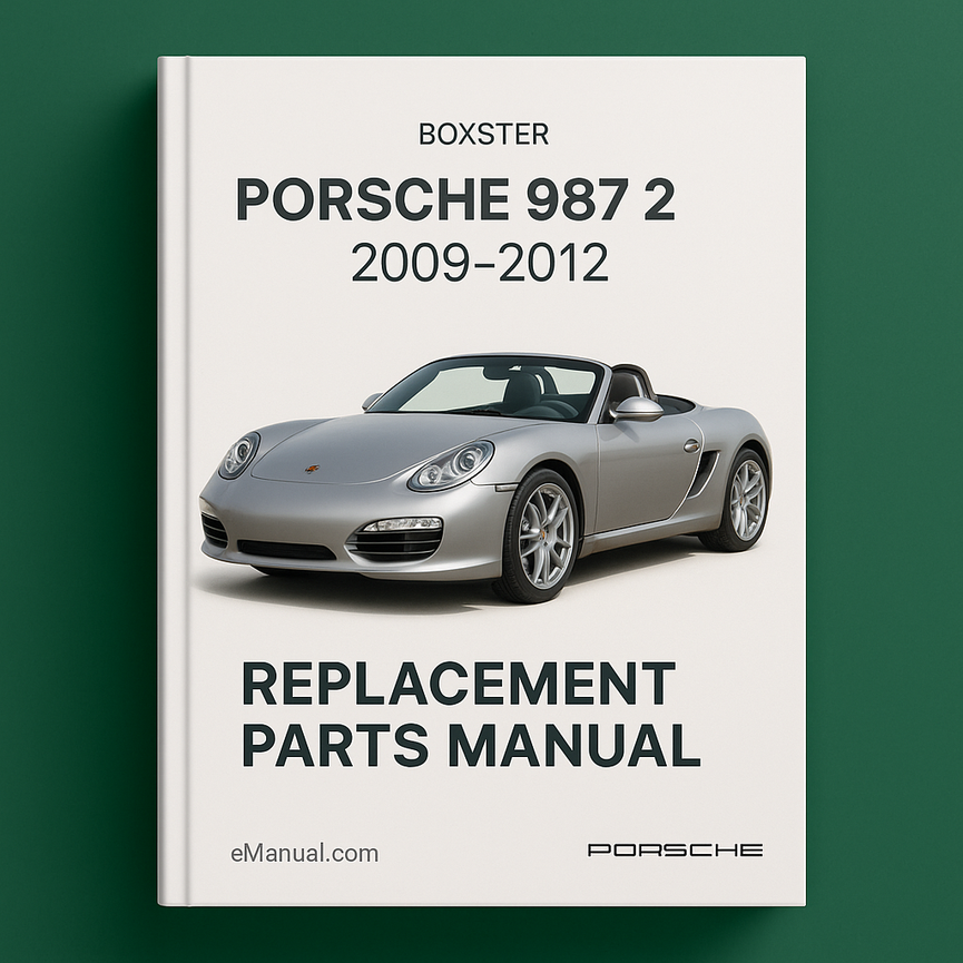 PORSCHE 987 2 BOXSTER Replacement Parts Manual 2009-2012