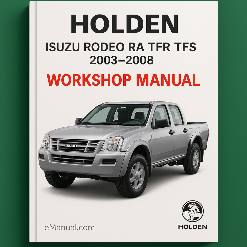 HOLDEN Isuzu RODEO RA TFR TFS 2003-2008 Workshop Manual