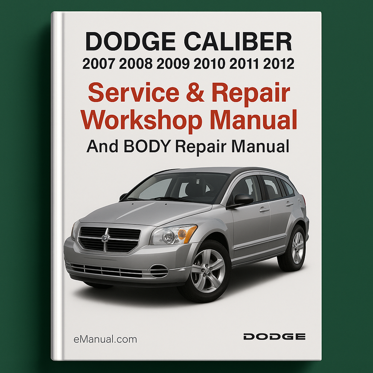 DODGE CALIBER 2007 2008 2009 2010 2011 2012 Service Repair Workshop Manual And BODY Repair Manual (PDF)