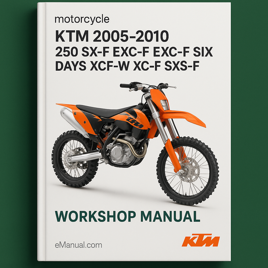 KTM 2005 2006 2007 2008 2009 2010 250 SX-F EXC-F EXC-F SIX DAYS XCF-W XC-F SXS-F Workshop Manual