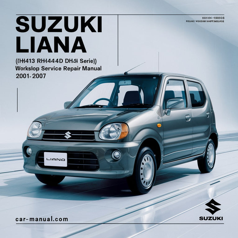 Suzuki Liana (a.k.a. Aerio) (RH413 RH414D RH416 RH418 Series) Workshop Service Repair Manual 2001-2007 (En-Fr-De-Es) (25 000+ Pages 700MB Searchable  Bookmarked iPad-ready)