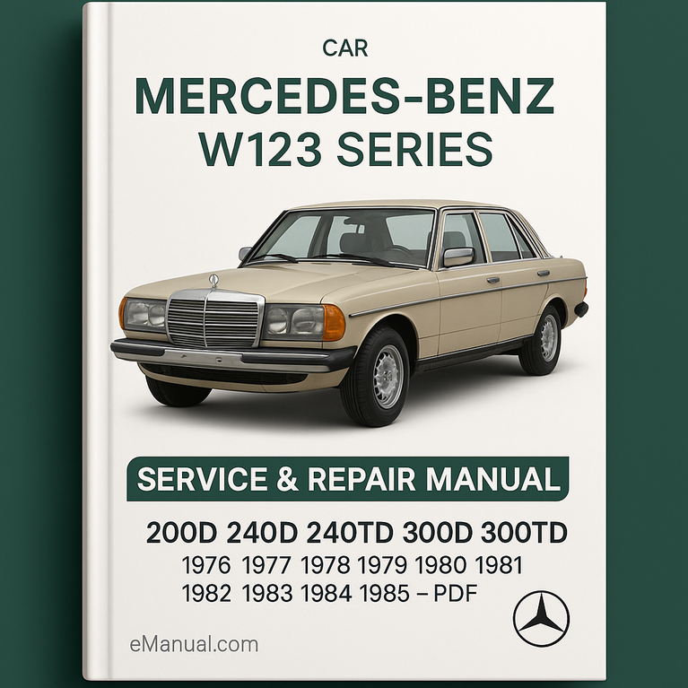Mercedes-BENZ W123 Series 200D 240D 240TD 300D 300TD CAR Service & Repair Manual (1976 1977 1978 1979 1980 1981 1982 1983 1984 1985)-PDF