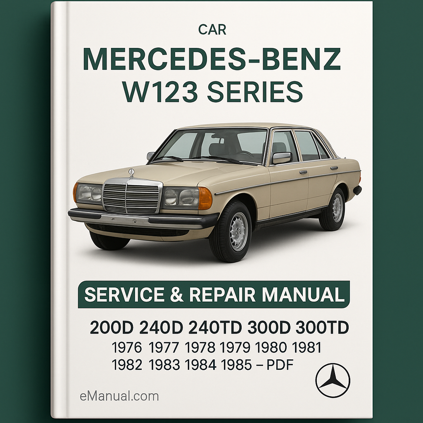 Manual de servicio y reparación del vehículo Mercedes-BENZ W123 Series 200D 240D 240TD 300D 300TD (1976 1977 1978 1979 1980 1981 1982 1983 1984 1985)