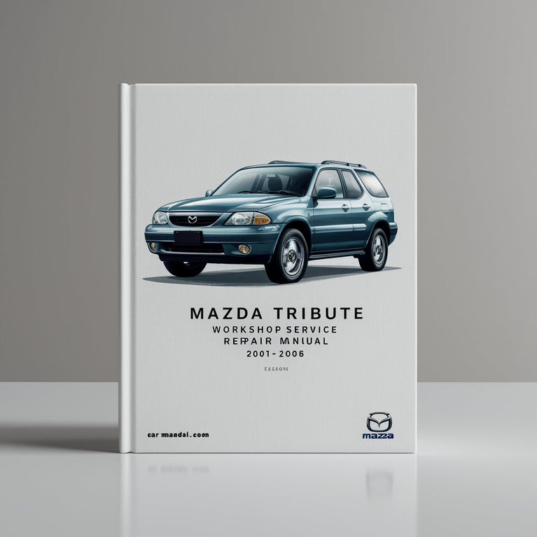 Mazda Tribute Workshop Service Repair Manual 2001-2006 (EN-DE-FR) (6 000+ Pages Searchable  Indexed)