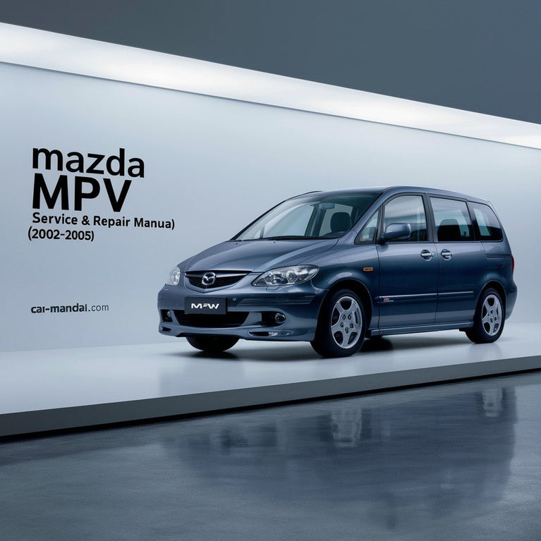 Mazda MPV Service & Repair Manual (2002 2003 2004 2005)-PDF