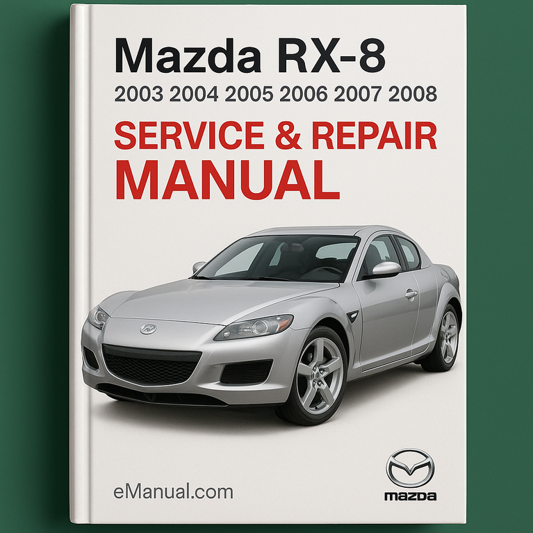 Mazda RX-8 Service & Repair Manual (2003 2004 2005 2006 2007 2008)-PDF
