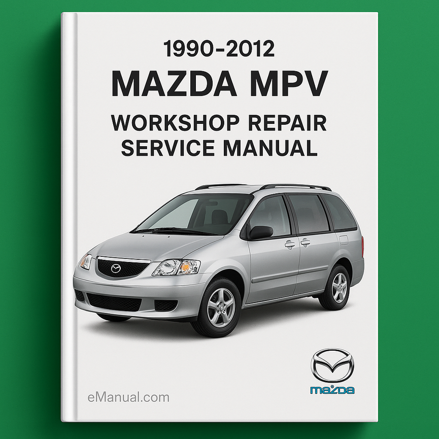 1990-2012 Mazda MPV Workshop Repair Service Manual