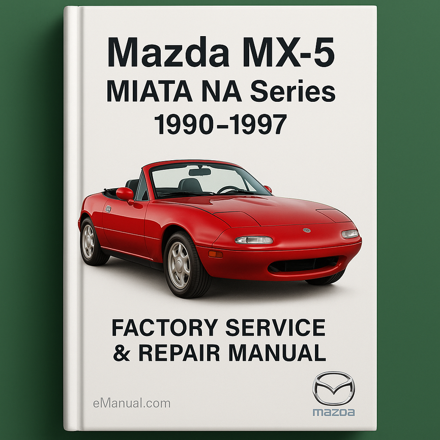 Mazda MX-5 MIATA NA Series 1990-1997 Factory Service Repair Manual