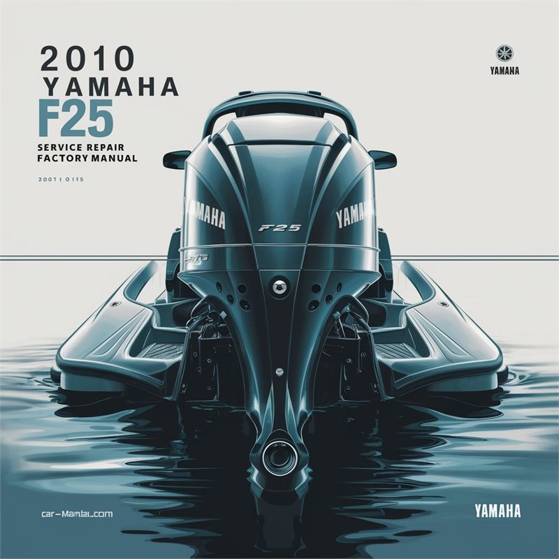 2010 Yamaha F25 T25 Outboard Service Repair Workshop Manual PDF