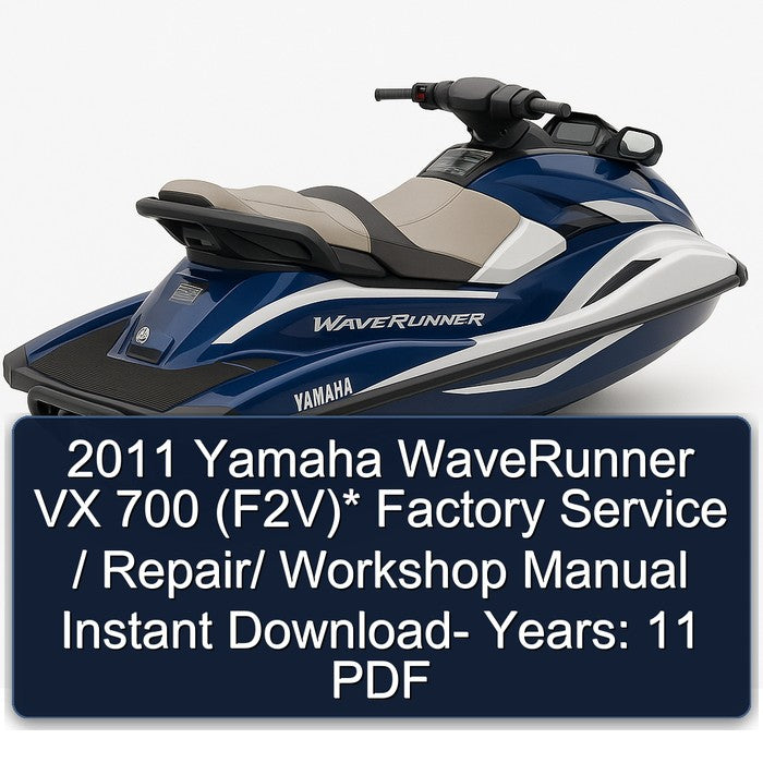 2011 Yamaha Waverunner VX 700 (f2v) Years: 11 Service Repair Workshop Manual PDF