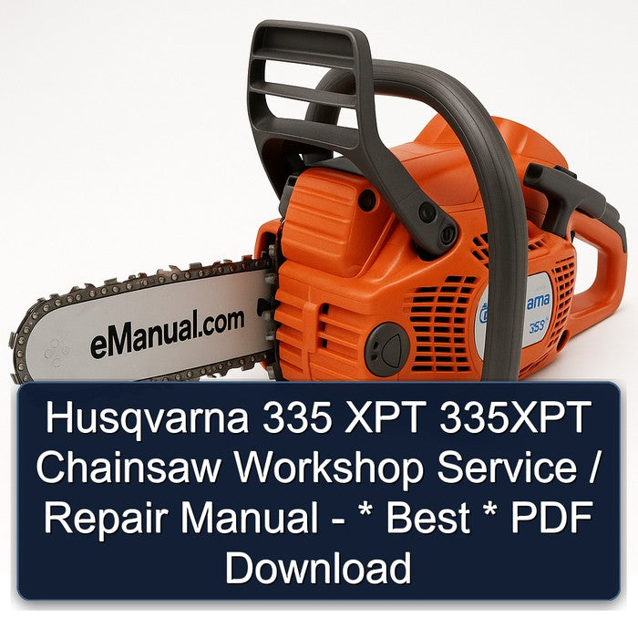 Husqvarna 335 XPT 335XPT Chainsaw Best Service Repair Workshop Manual PDF