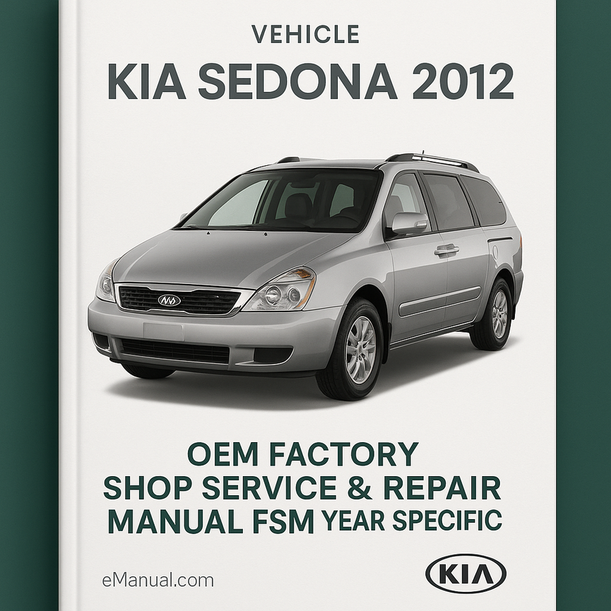 KIA Sedona 2012 V6 (3.5L) OEM Factory Shop Service Repair Manual FSM Year Specific