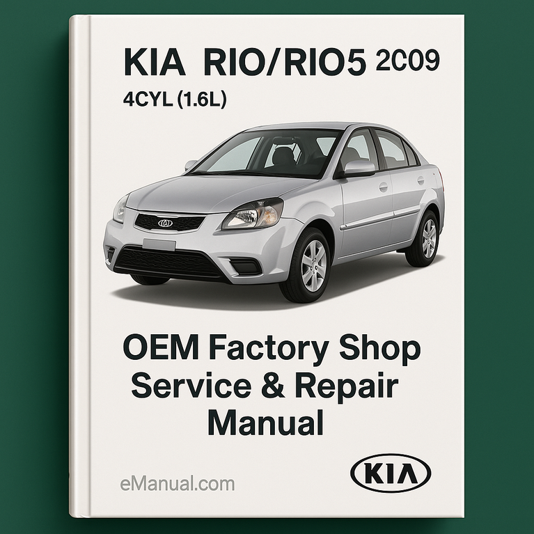 KIA RIO/RIO5 2009 4CYL (1.6L) OEM Factory Shop Service Repair Manual FSM Year Specific