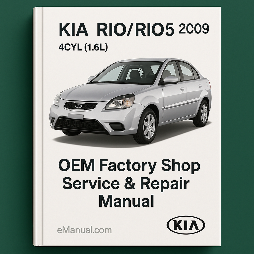 KIA RIO/RIO5 2009 4CYL (1.6L) OEM Factory Shop Service Repair Manual FSM Year Specific