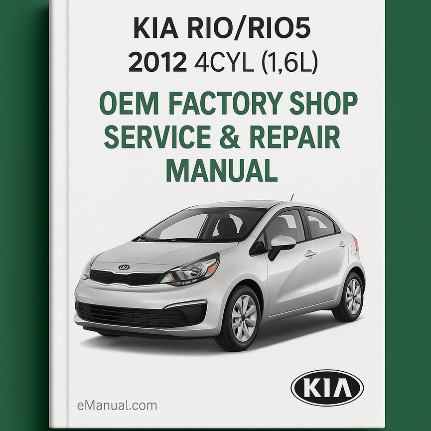 KIA RIO/RIO5 2012 4CYL (1.6L) OEM Factory Shop Service Repair Manual FSM Year Specific