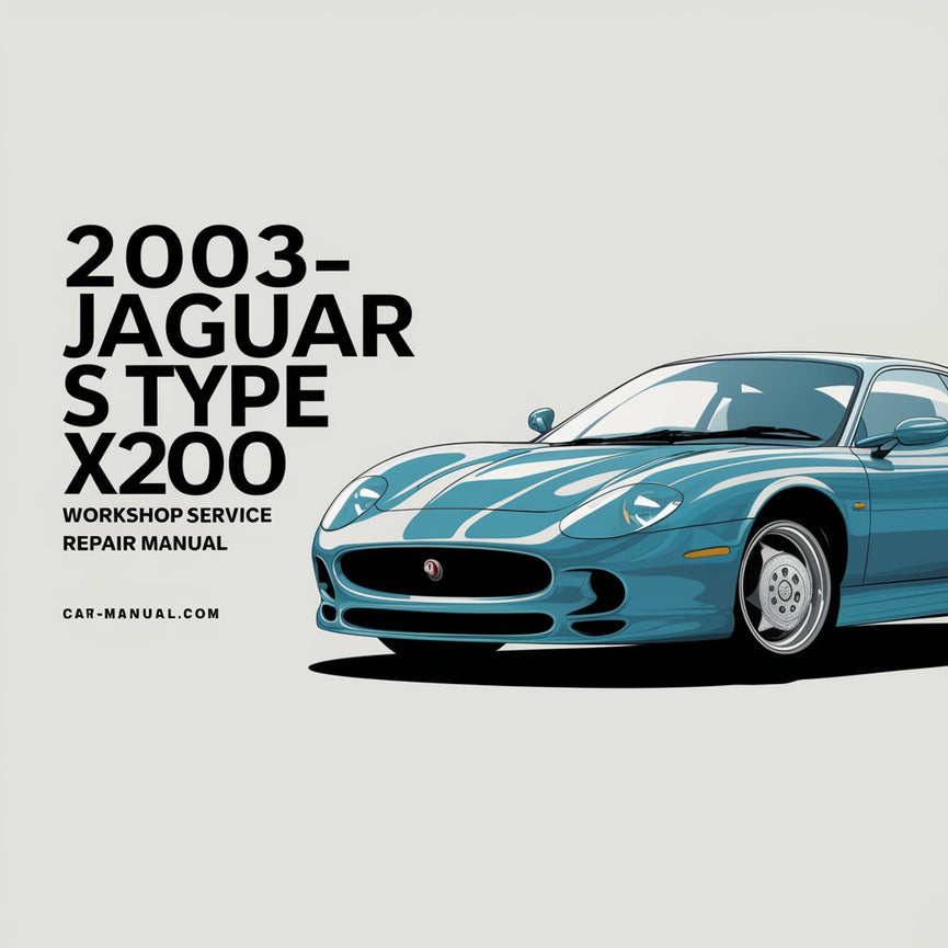 2003-2008 JAGUAR S TYPE X200 Workshop/Service Repair Manual