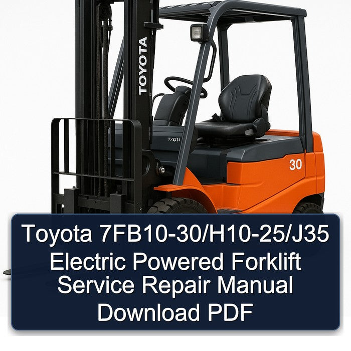 Toyota 7fb10-30/h10-25/j35 Electric Powered Forklift Service Repair Workshop Manual PDF