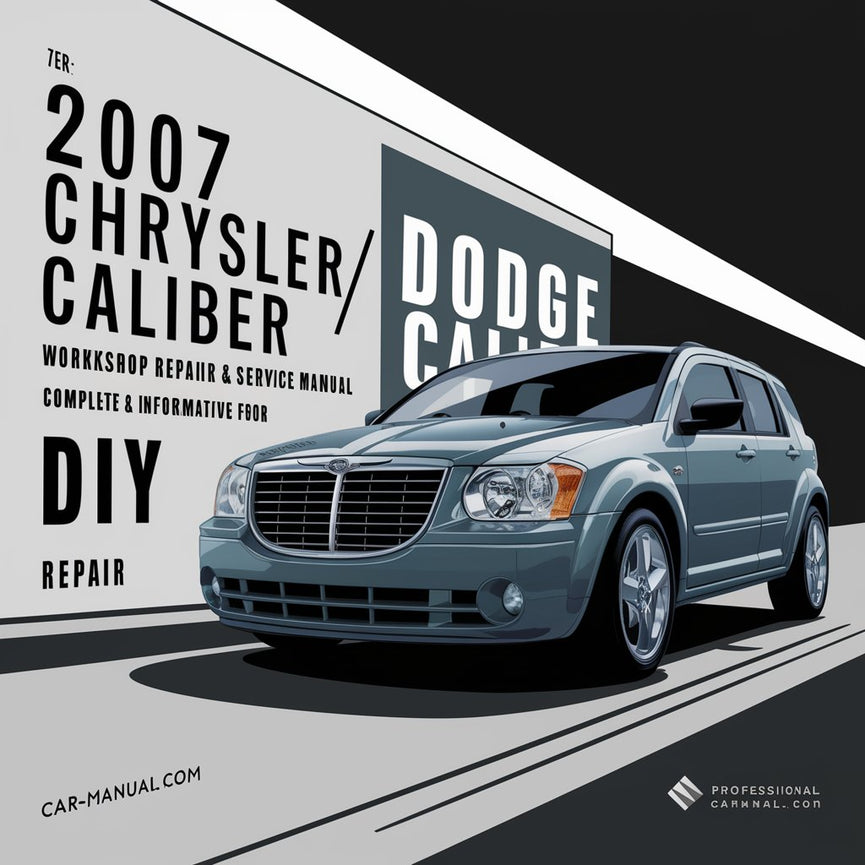 2007 Chrysler/Dodge Caliber Workshop Repair & Service Manual [Complete & Informative for DIY Repair]