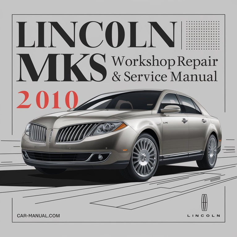 Lincoln MKS 2010 Workshop Repair & Service Manual-417MB [Complete & Informative for DIY Repair]