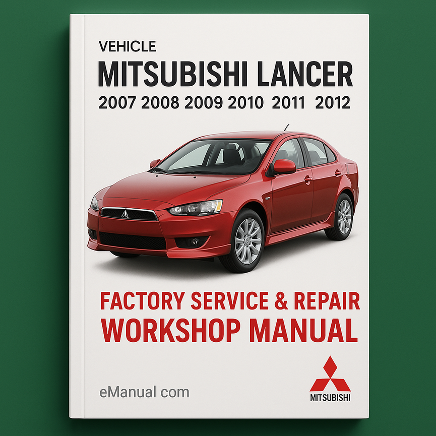 Mitsubushi LANCER 2007 2008 2009 2010 2011 2012 Factory Service Repair Workshop Manual