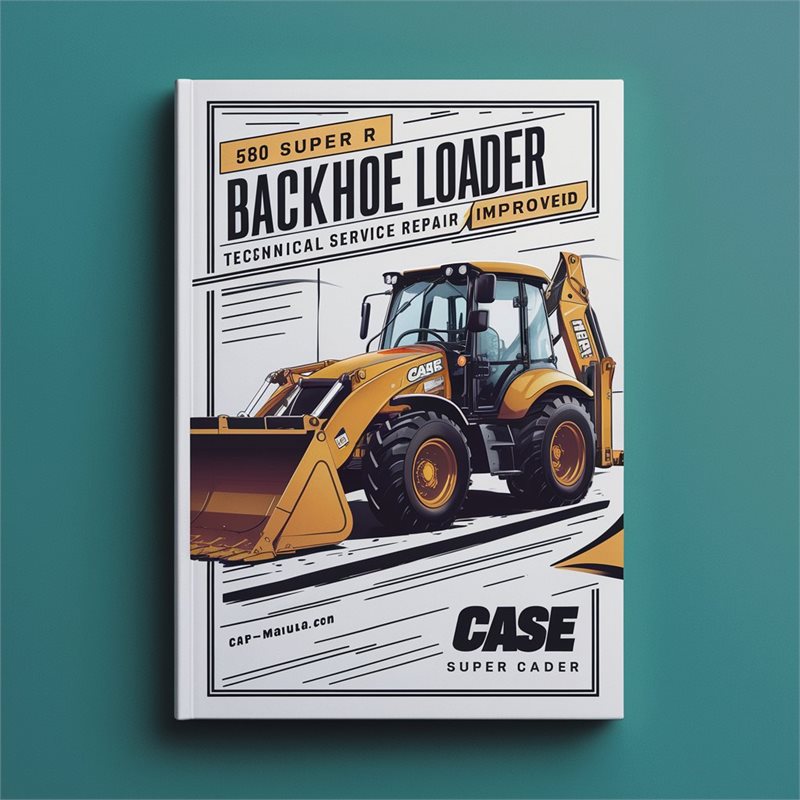 Case 580 Super R Backhoe Loader - Improved Service Repair Workshop Manual PDF