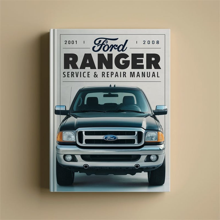 Ford RANGER Service & Repair Manual (2001 2002 2003 2004 2005 2006 2007 2008) - PDF