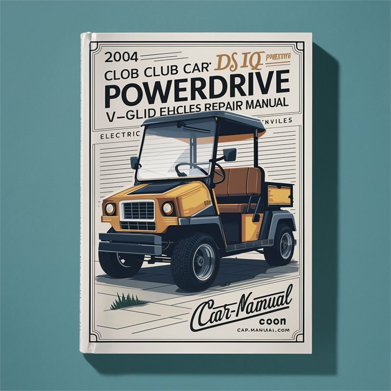 2004 Club Car DS IQ PowerDrive V-Glide Electric Vehicles Repair Manual PDF
