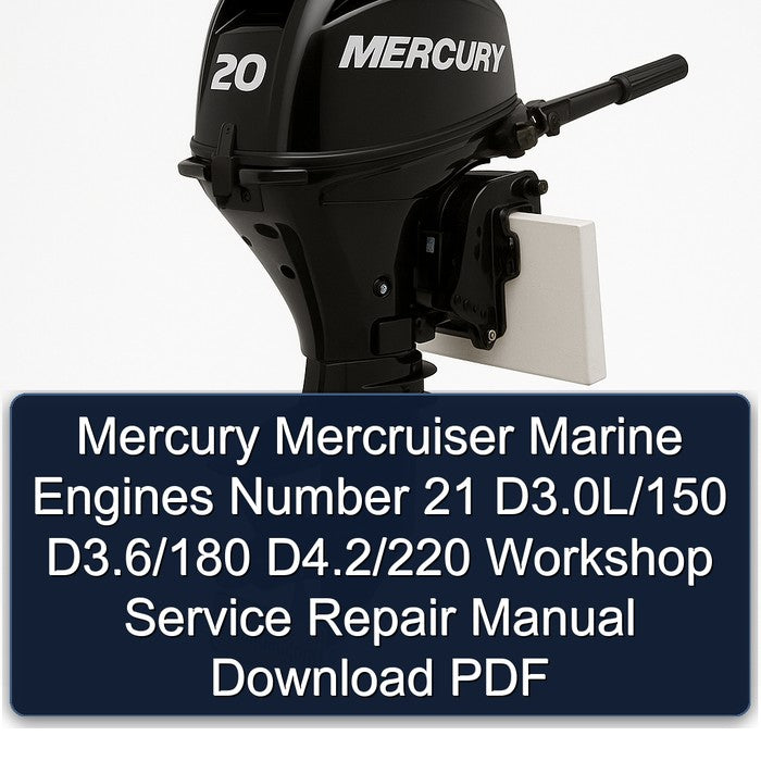 Mercury Mercruiser Marine Engines Number 21 D3.0l/150 D3.6/180 D4.2/220 Service Repair Workshop Manual PDF