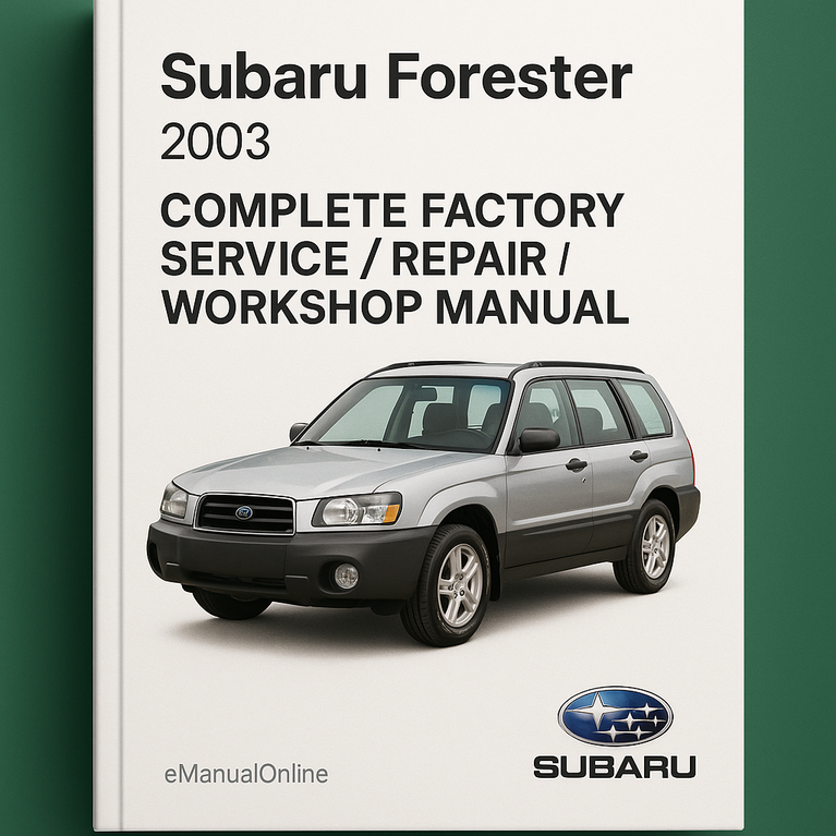 Subaru Forester 2003 Complete Factory Service / Repair / Workshop Manual