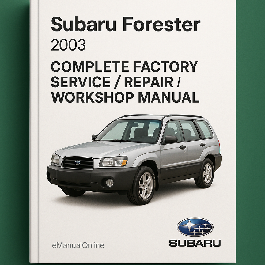 Subaru Forester 2003 Complete Factory Service / Repair / Workshop Manual