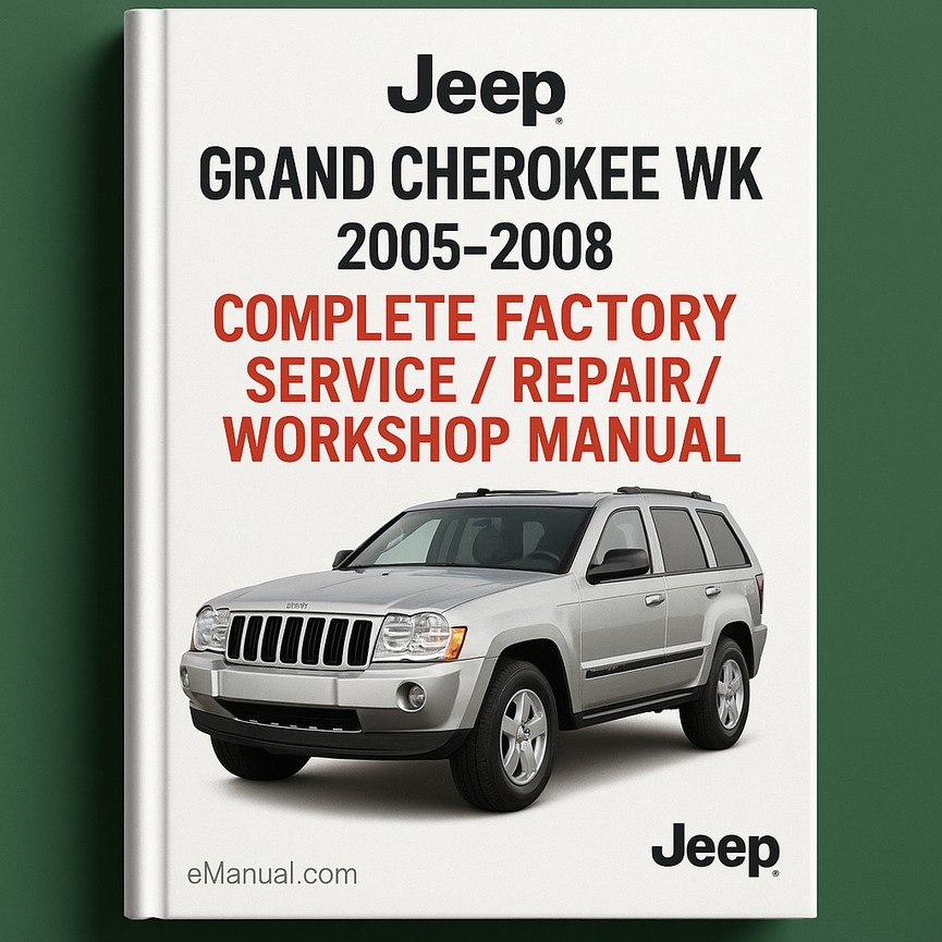 Jeep Grand Cherokee WK 2005 - 2008 Complete Factory Service / Repair / Workshop Manual