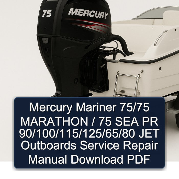 Mercury Mariner 75/75 Marathon / 75 SEA PR 90/100/115/125/65/80 JET Outboards Service Repair Workshop Manual PDF