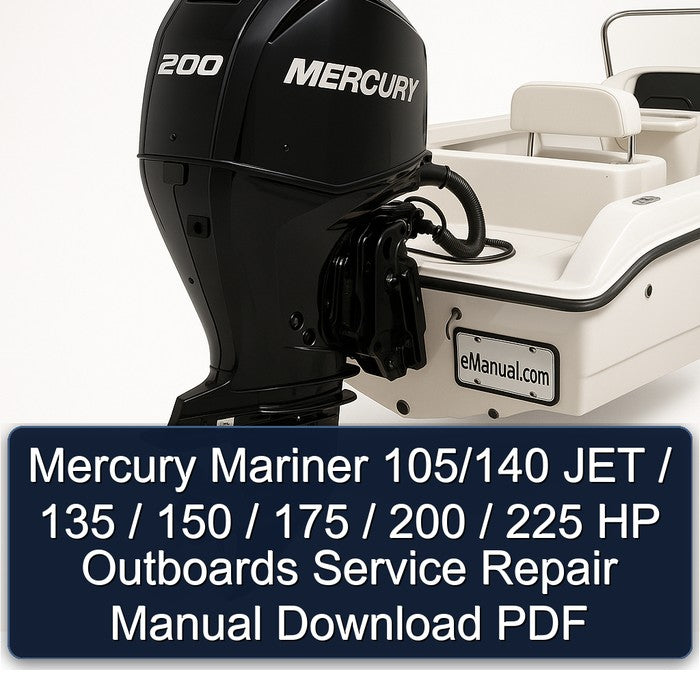 Mercury Mariner 105/140 JET / 135 150 175 200 225 HP Outboards Service Repair Workshop Manual PDF