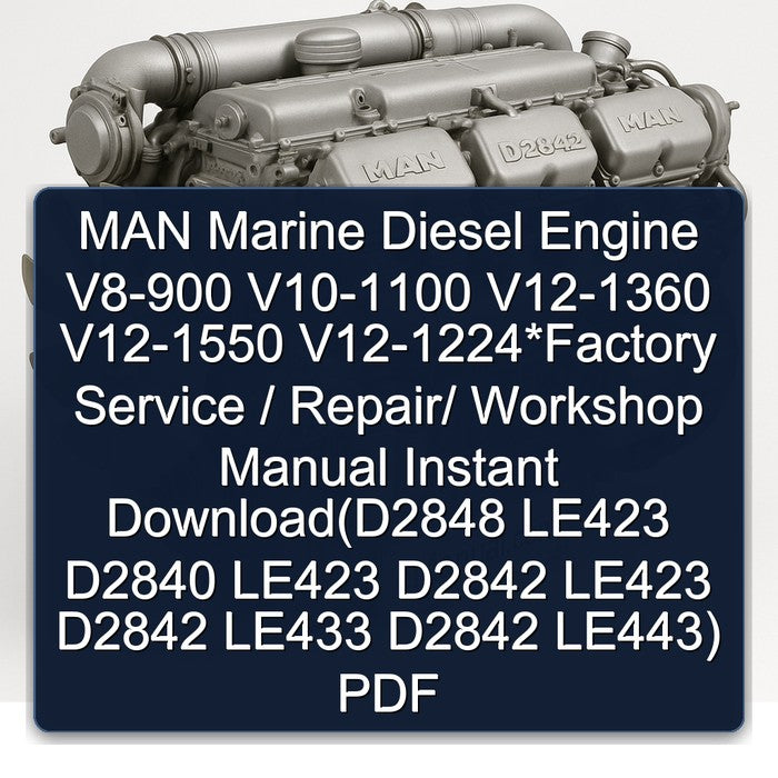 MAN Marine Diesel Engine V8-900 V10-1100 V12-1360 V12-1550 V12-1224 / (d2848 LE423 D2840 D2842 LE433 Le443) Service Repair Workshop Manual PDF