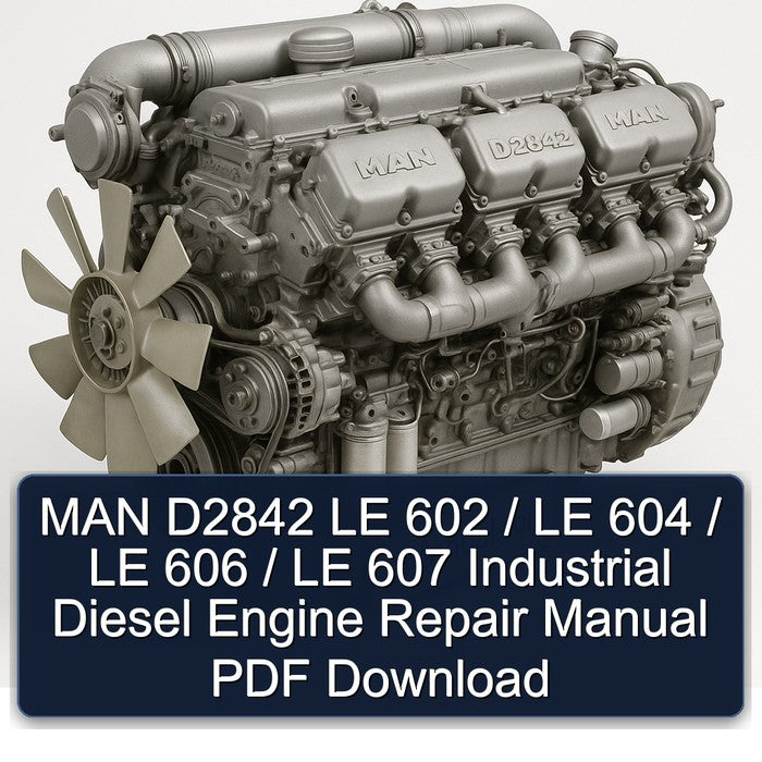 MAN D2842 LE 602 / 604 606 607 Industrial Diesel Engine Service Repair Workshop Manual PDF
