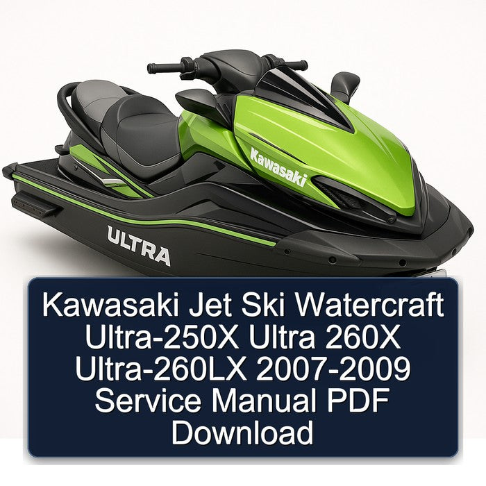 2007-2009 Kawasaki Jet Ski Watercraft ULTRA-250X Ultra 260X ULTRA-260LX Service Repair Workshop Manual PDF