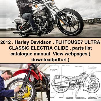 2012 Harley Davidson FLHTCUSE7 ULTRA Classic ELECTRA GLIDE Teileliste Katalog Handbuch Webseiten anzeigen ( )