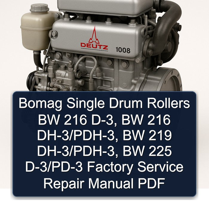 Deutz 1008 Bomag Single Drum Rollers BW 216 D-3, Dh-3/pdh-3, 219 225 D-3/pd-3 Service Repair Workshop Manual PDF