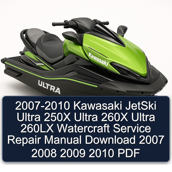 2007-2010 Kawasaki Jetski Ultra 250X 260X 260LX Watercraft Service Repair Workshop Manual PDF