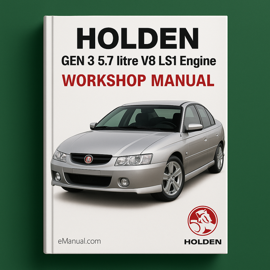 Holden GEN 3 5.7 litre V8 LS1 Engine Workshop Manual