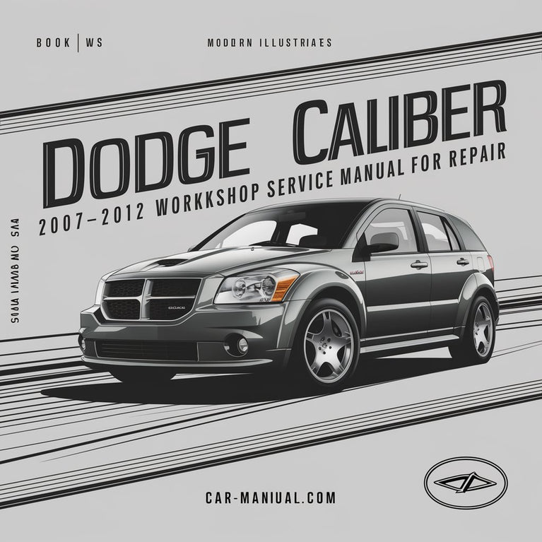 Dodge Caliber 2007-2012 Workshop Service Manual for Repair