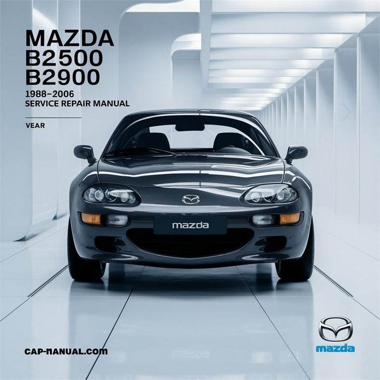 1988-2006 Mazda F Series B2500 B2900 Service Repair Workshop Manual PDF