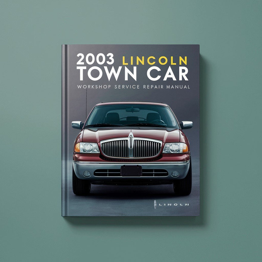 2003 LINCOLN TOWN CAR Workshop Service Repair Manual