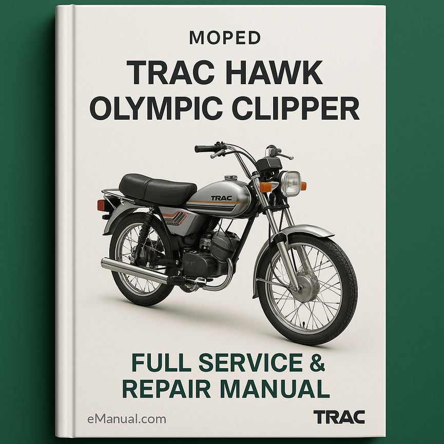 TRAC HAWK OLYMPIC CLIPPER MOPED Full Service & Repair Manual