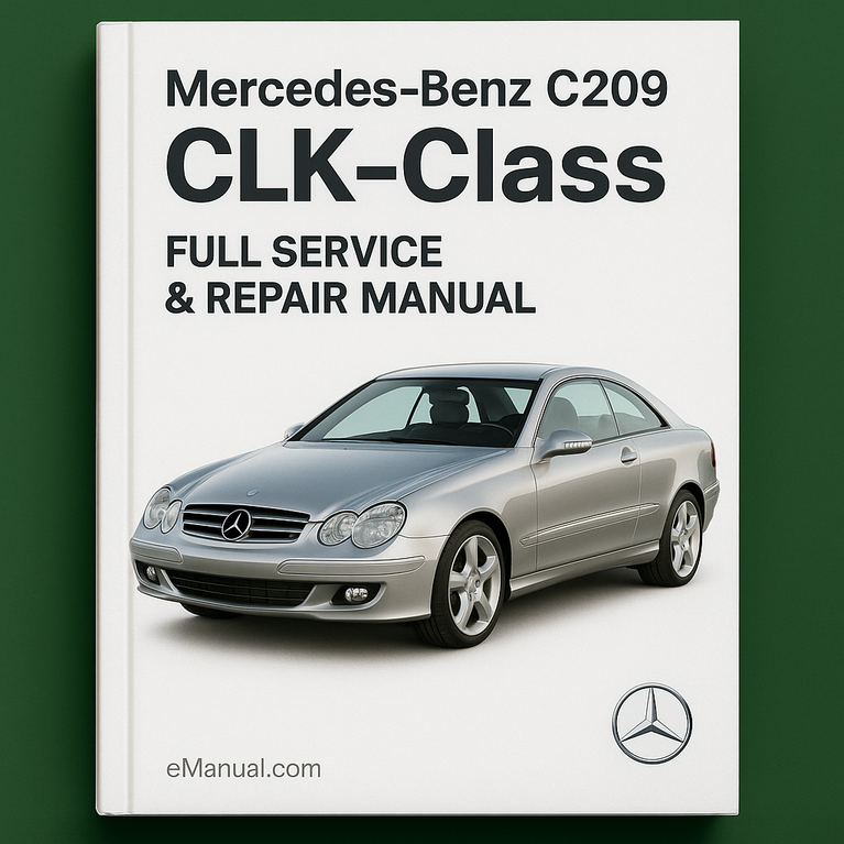 Mercedes Benz C209 CLK-Klasse – Vollständiges Wartungs- und Reparaturhandbuch, 2003–2009