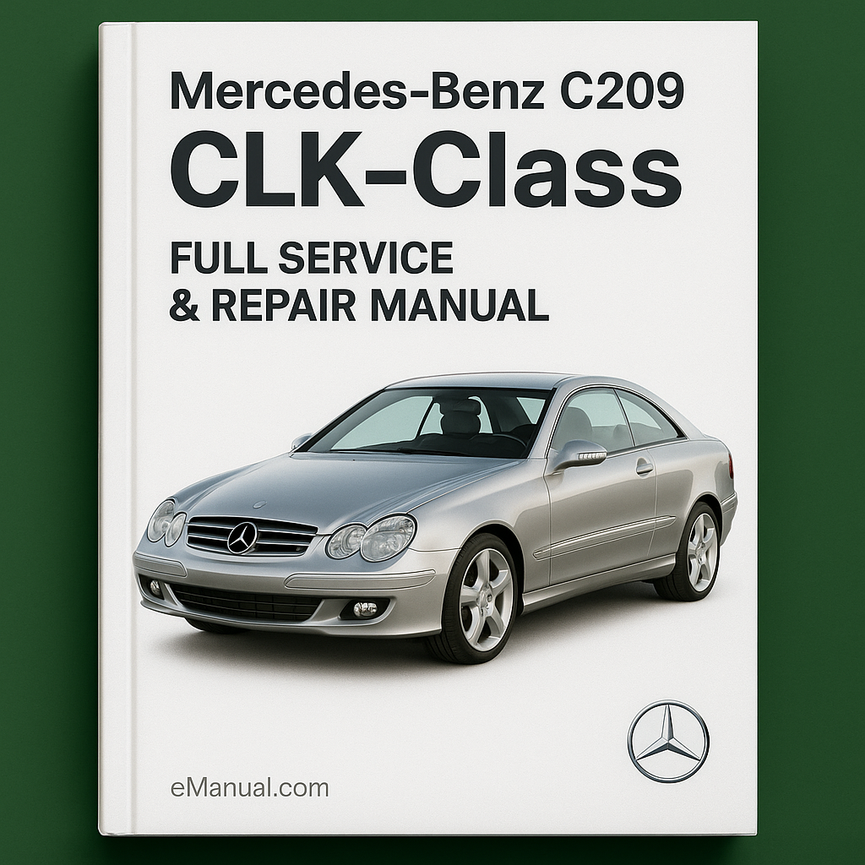 Mercedes Benz C209 CLK-Klasse – Vollständiges Wartungs- und Reparaturhandbuch, 2003–2009