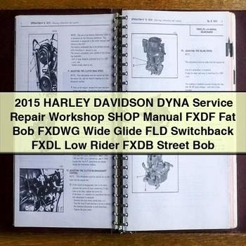 2015 Harley Davidson DYNA Service Repair Workshop Shop Manual FXDF Fat Bob FXDWG Wide Glide FLD Switchback FXDL Low Rider FXDB Street Bob