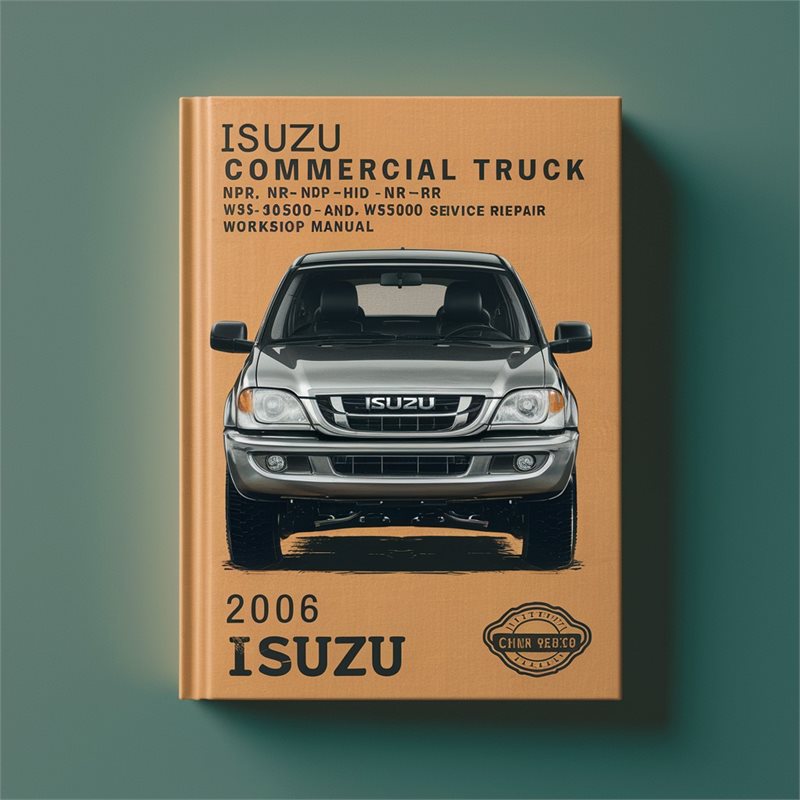 2006 Isuzu NPR Commercial Truck -hd NQR NRR W3500/w4500/w5500/w5500hd Service Repair Workshop Manual PDF