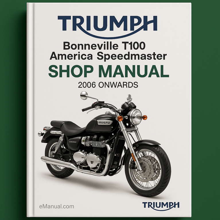 TRIUMPH BONNEVILLE T100 AMERICA SPEEDMaster Shop Manual 2006 ONWARDS