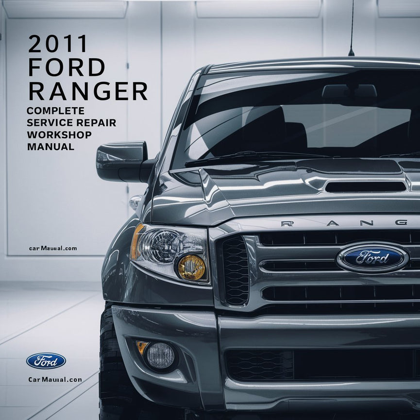 2011 Ford Ranger Komplettes Service-Reparatur-Werkstatthandbuch